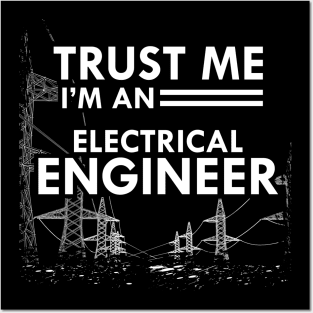 Electrical Engineer - Trust me I'm and electrical engineer Posters and Art